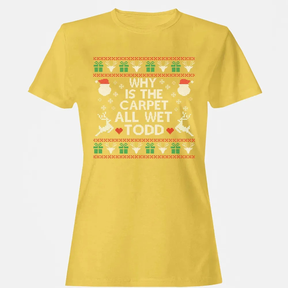 Why Is The Carpet All Wet Women's T-shirt - 4