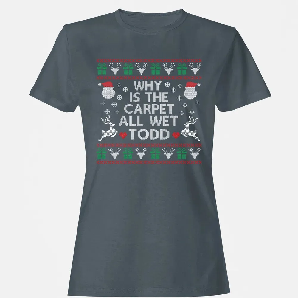 Why Is The Carpet All Wet Women's T-shirt - 3
