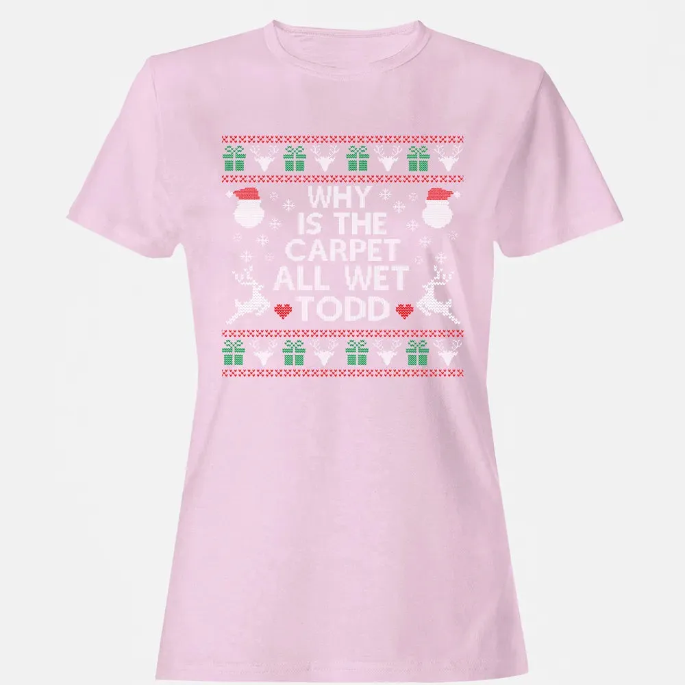 Why Is The Carpet All Wet Women's T-shirt - 9