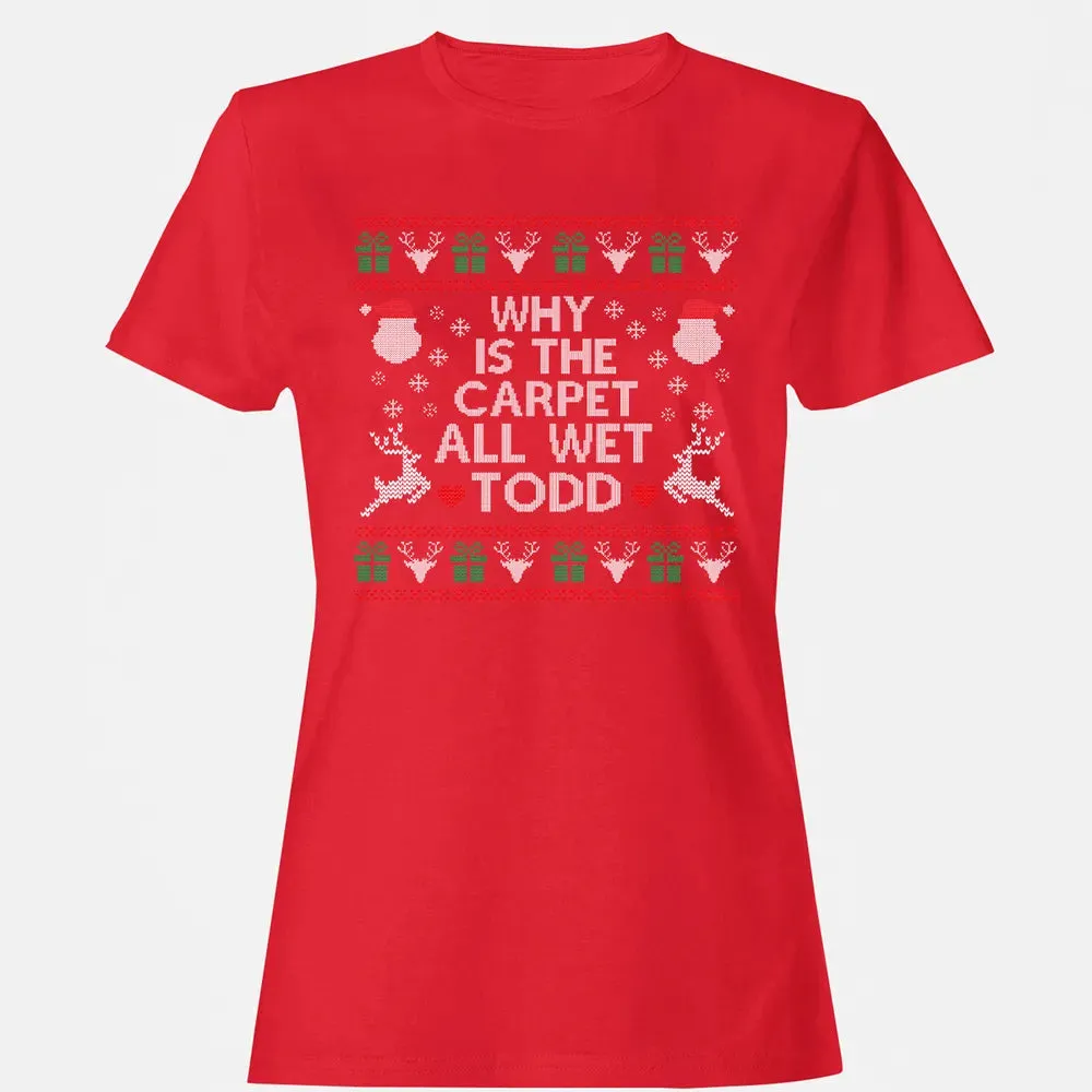 Why Is The Carpet All Wet Women's T-shirt - 13