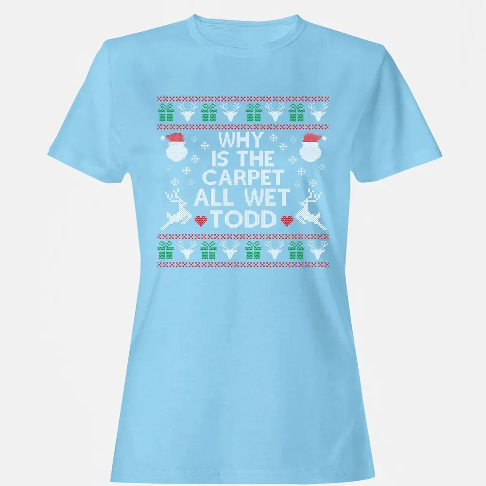 Why Is The Carpet All Wet Women's T-shirt - 8