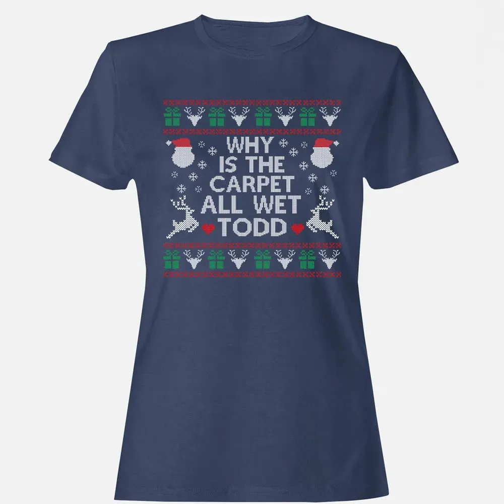 Why Is The Carpet All Wet Women's T-shirt - 10
