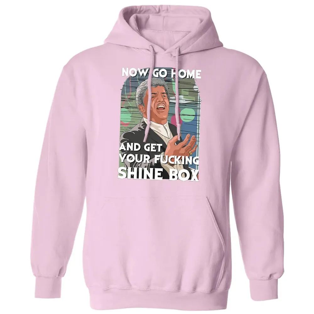 Now go home and get your f**king shinebox Classic Unisex Hoodie - 3