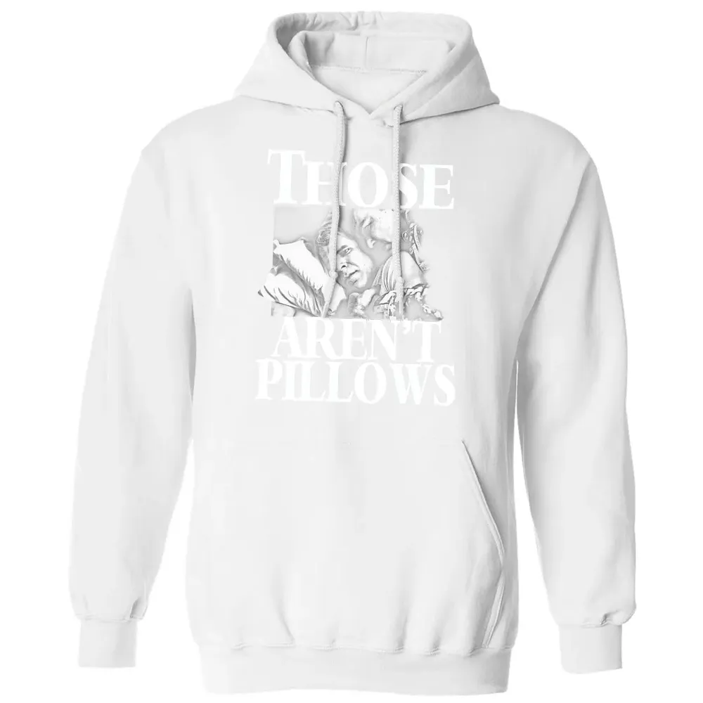 Those aren't pillow Classic Unisex Hoodie - 11