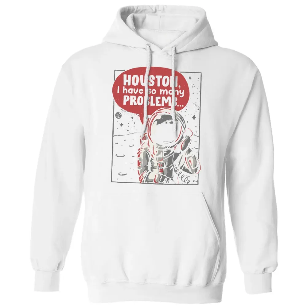 Houston, I have so many problems Classic Unisex Hoodie - 11