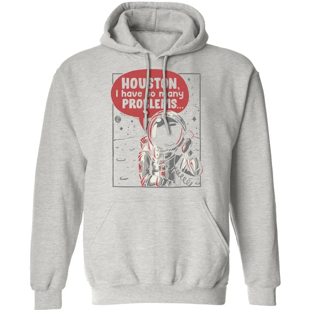 Houston, I have so many problems Classic Unisex Hoodie - 8