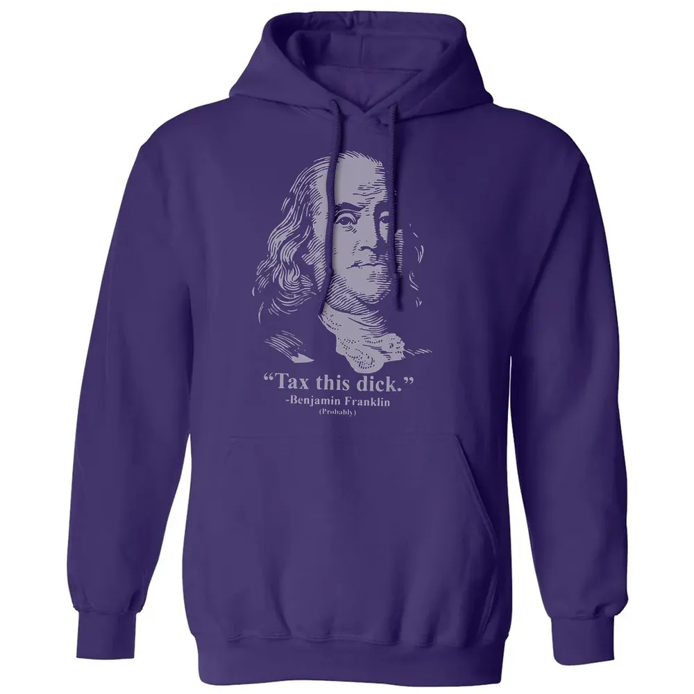 Tax This Dick Benjamin Franklin T 4th Of July Gift Classic Unisex Hoodie - 6