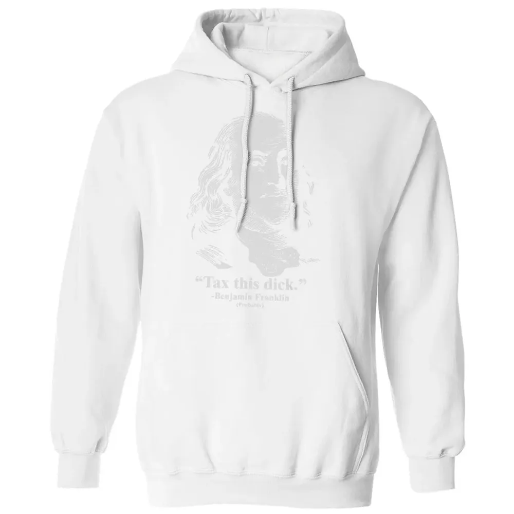 Tax This Dick Benjamin Franklin T 4th Of July Gift Classic Unisex Hoodie - 11
