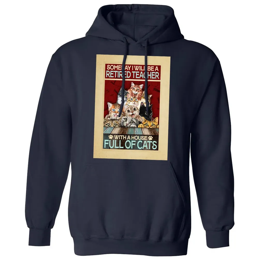 Someday I Will Be A Retired Teacher With A House Full Of Cats Classic Unisex Hoodie - 8