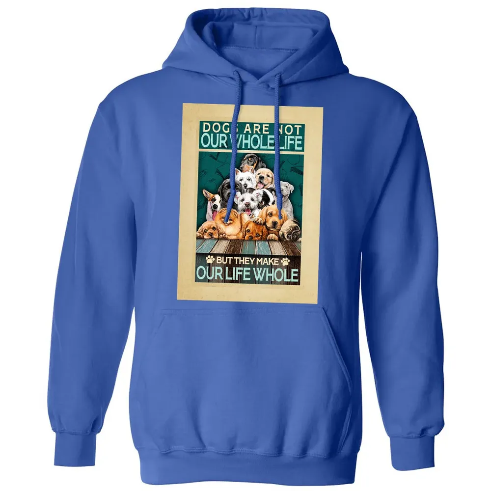 Dogs Are Not Our Whole Life But They Make Our Life Whole Classic Unisex Hoodie - 9
