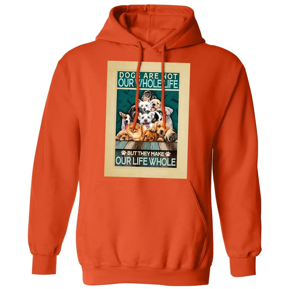 Dogs Are Not Our Whole Life But They Make Our Life Whole Classic Unisex Hoodie - 10