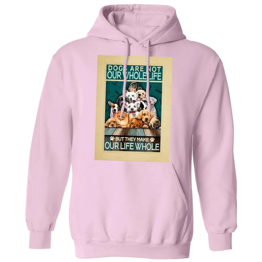 Dogs Are Not Our Whole Life But They Make Our Life Whole Classic Unisex Hoodie - 3
