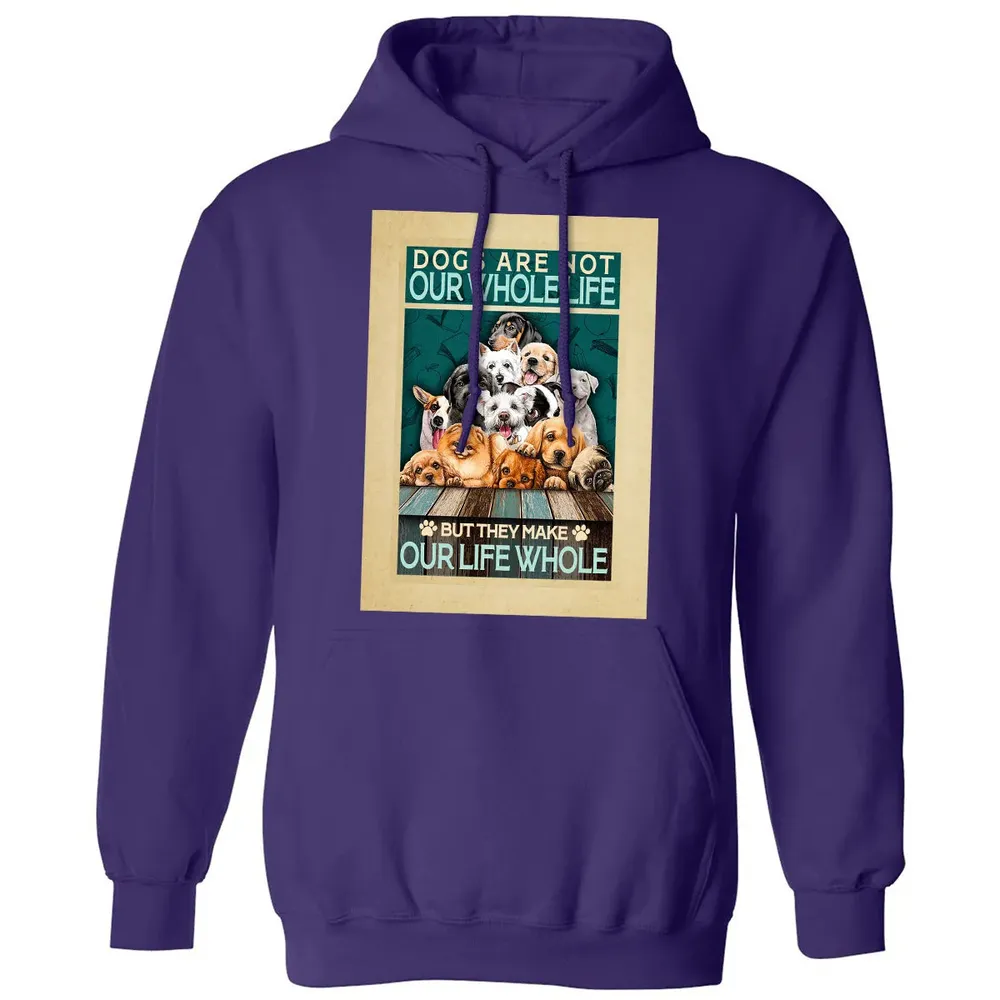 Dogs Are Not Our Whole Life But They Make Our Life Whole Classic Unisex Hoodie - 6