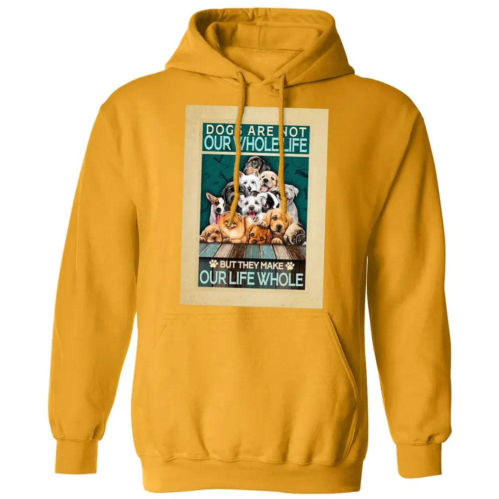 Dogs Are Not Our Whole Life But They Make Our Life Whole Classic Unisex Hoodie - 12