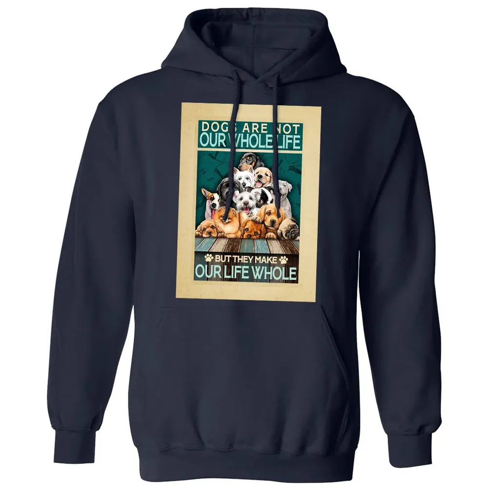 Dogs Are Not Our Whole Life But They Make Our Life Whole Classic Unisex Hoodie - 8