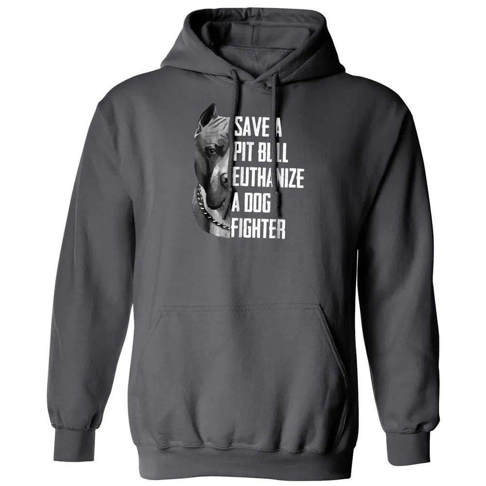 Save A Pitbull Euthanize A Dog Fighter  for Women Men Classic Unisex Hoodie - 7