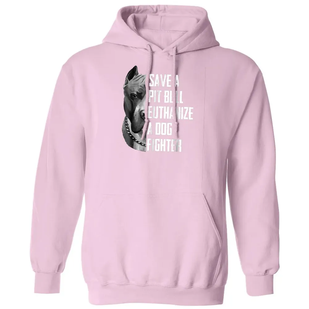 Save A Pitbull Euthanize A Dog Fighter  for Women Men Classic Unisex Hoodie - 3