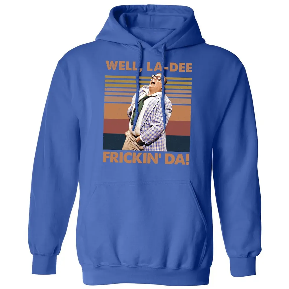 Well, La Dee Frickin' Da! Classic Unisex Hoodie - 9