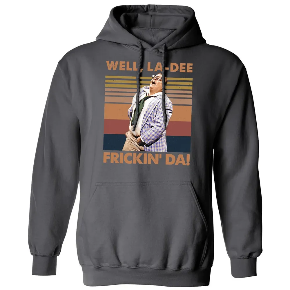 Well, La Dee Frickin' Da! Classic Unisex Hoodie - 7