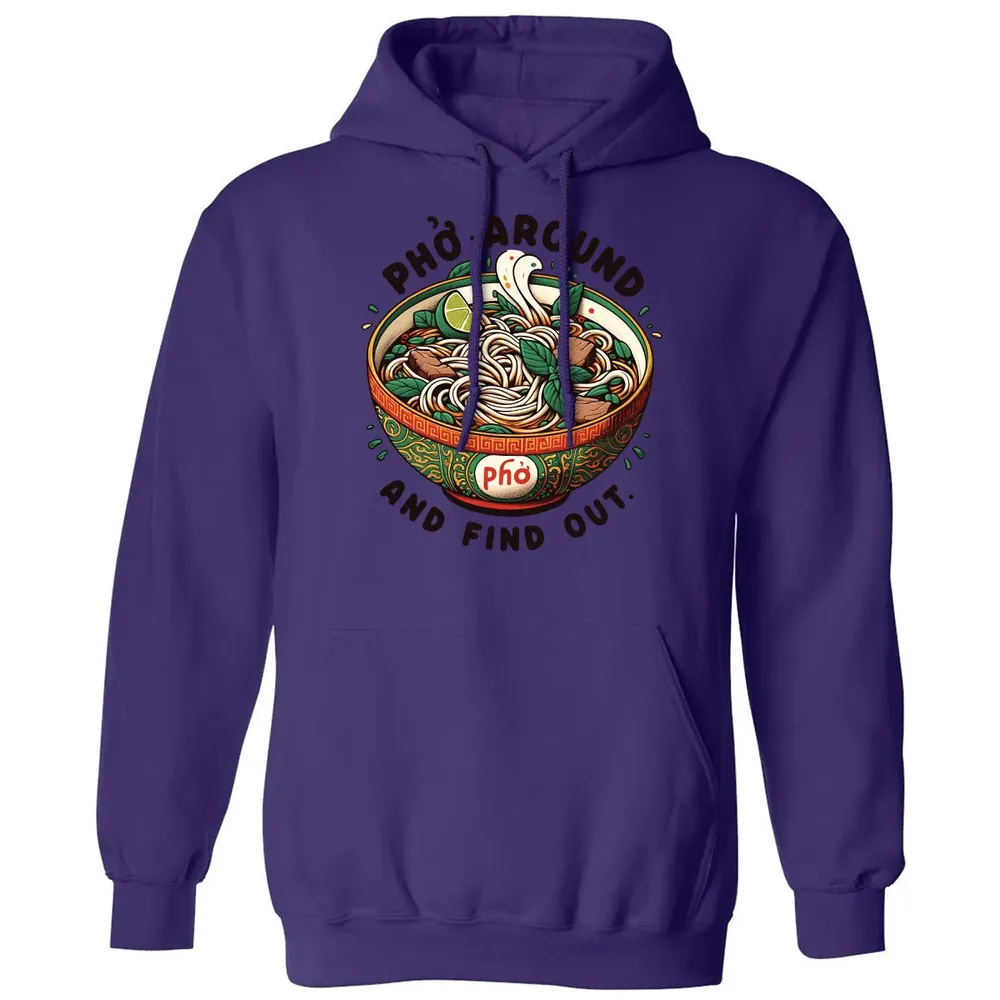 Pho Around and Find Out Classic Unisex Hoodie - 6
