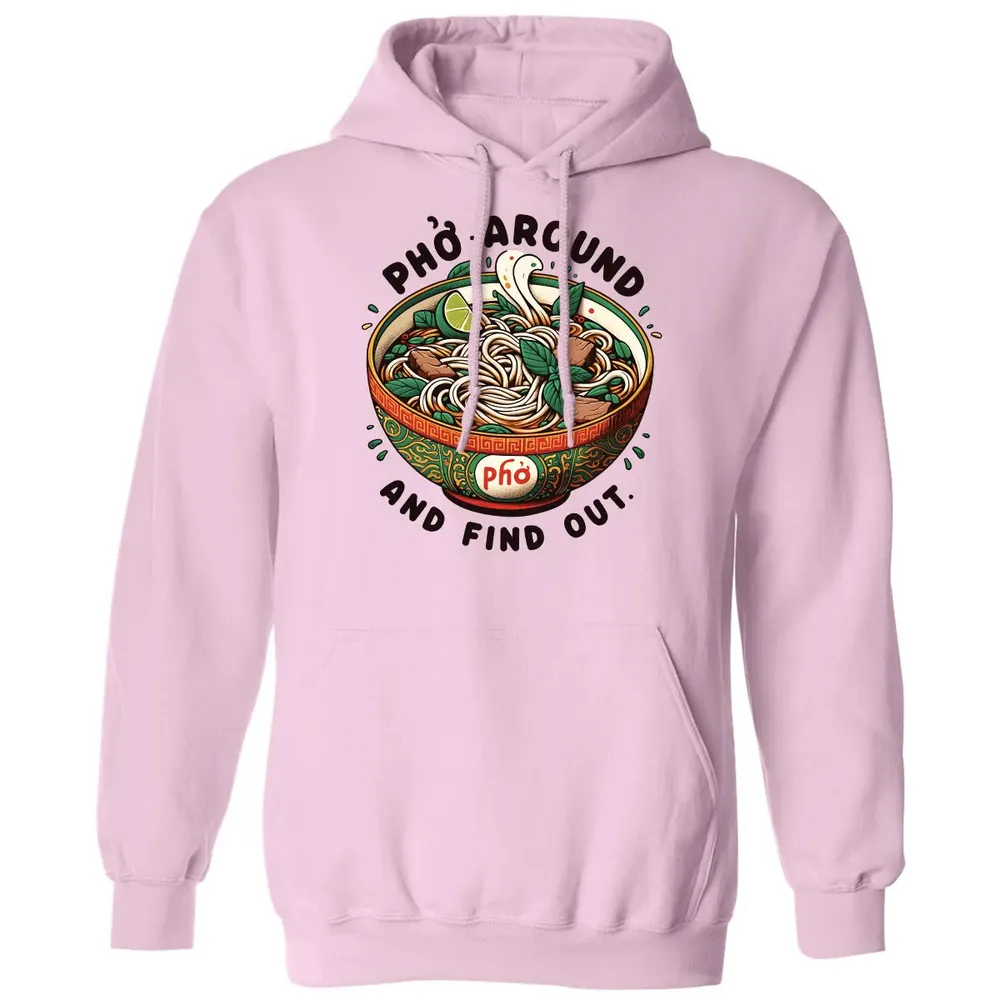 Pho Around and Find Out Classic Unisex Hoodie - 3