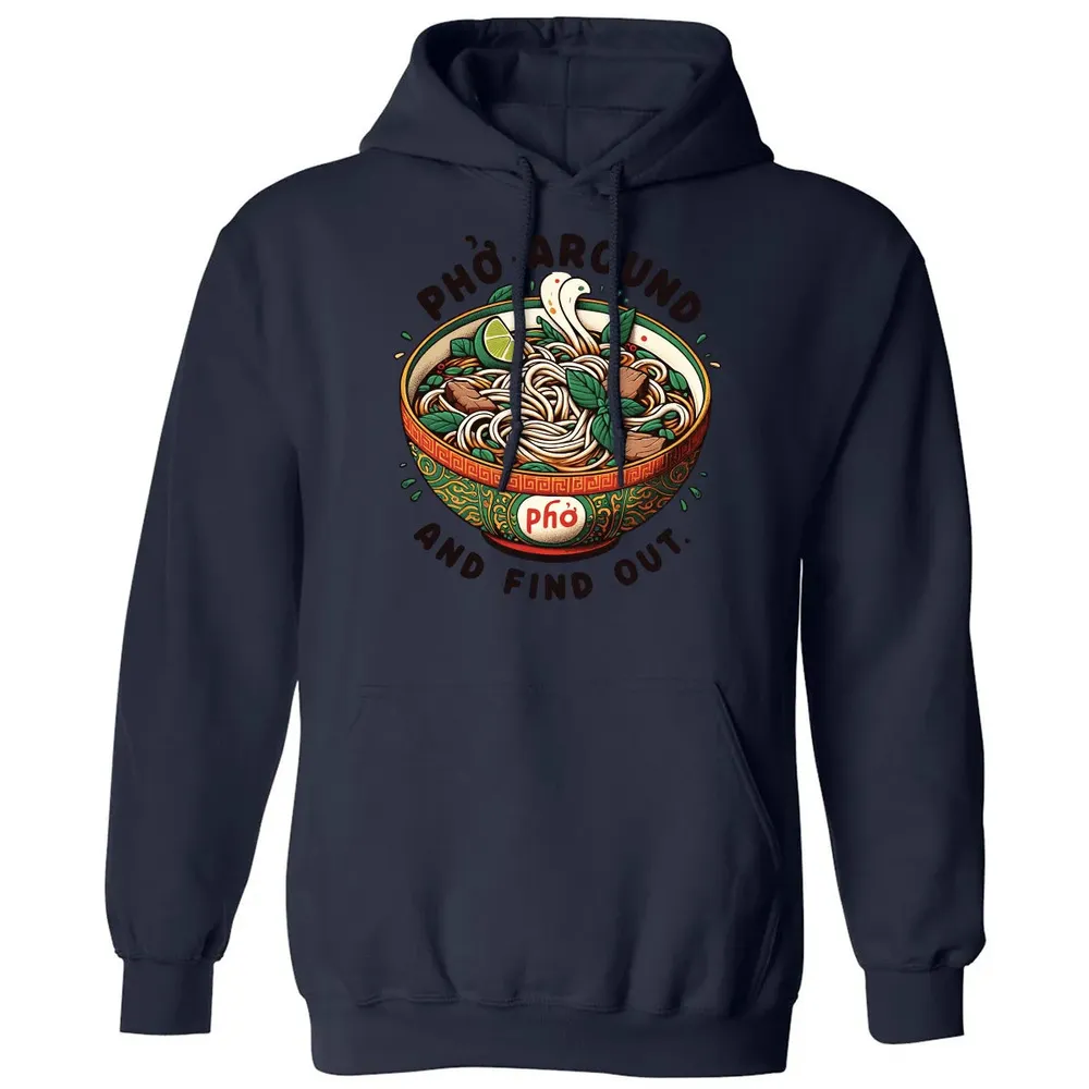 Pho Around and Find Out Classic Unisex Hoodie - 8