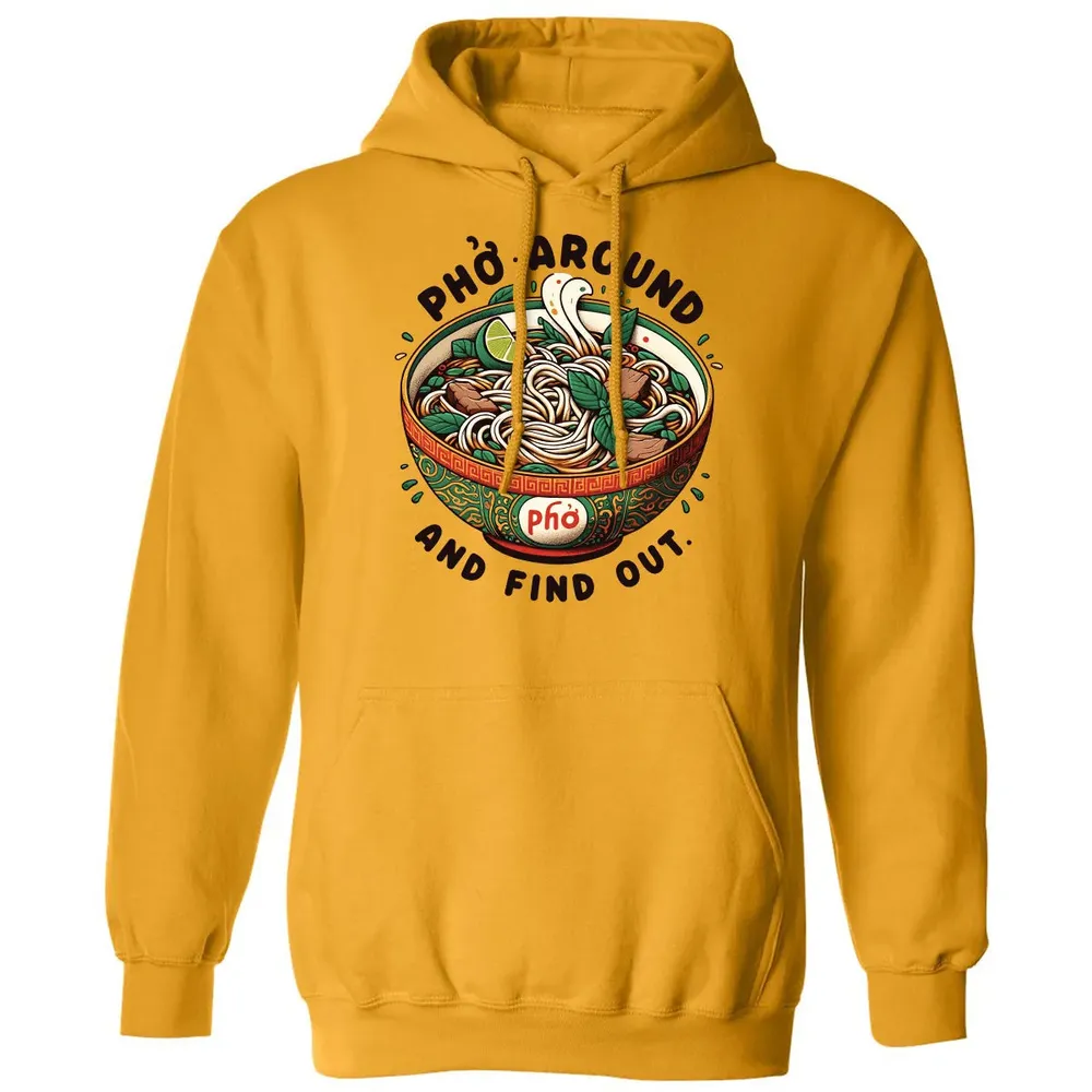 Pho Around and Find Out Classic Unisex Hoodie - 12