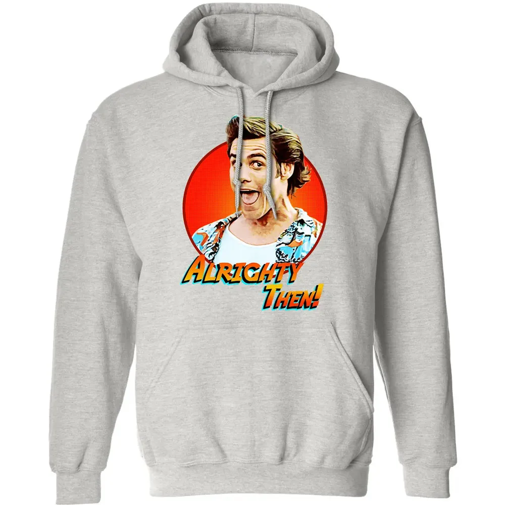 Alrighty Then Classic Unisex Hoodie - 8