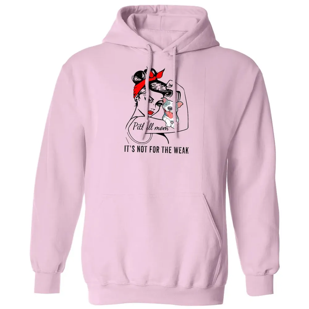 Womens It's Not For The Weak Pitbull Pittie Dog Mom Lover Classic Unisex Hoodie - 3
