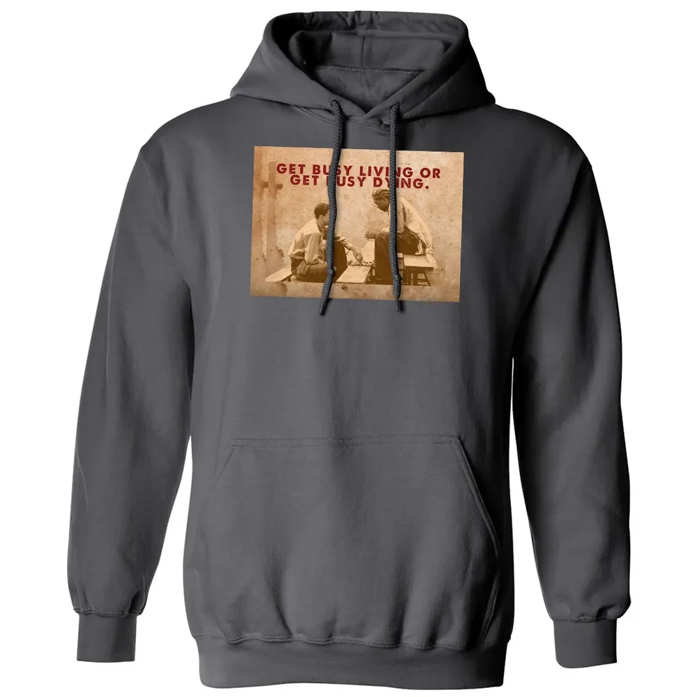 Get busy living or get busy dying Classic Unisex Hoodie - 7