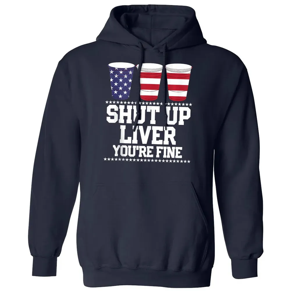 SHUT UP LIVER YOU'RE FINE 4th of July Beer Drinking Drunk Classic Unisex Hoodie - 2