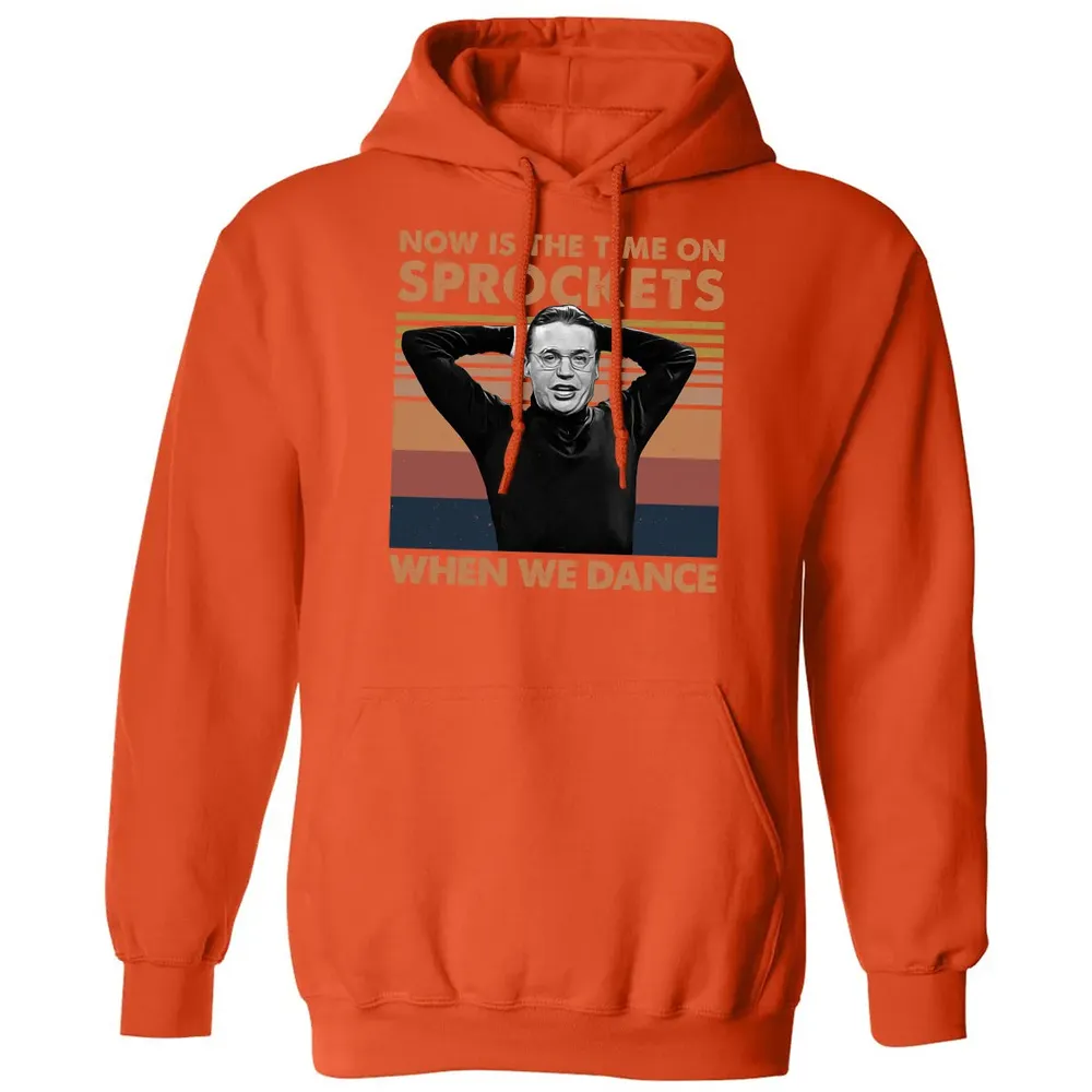 Now Is The Time On Sprockets When We Dance Classic Unisex Hoodie - 10