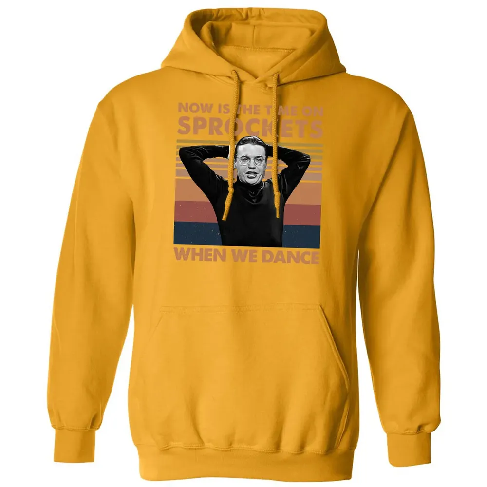 Now Is The Time On Sprockets When We Dance Classic Unisex Hoodie - 12