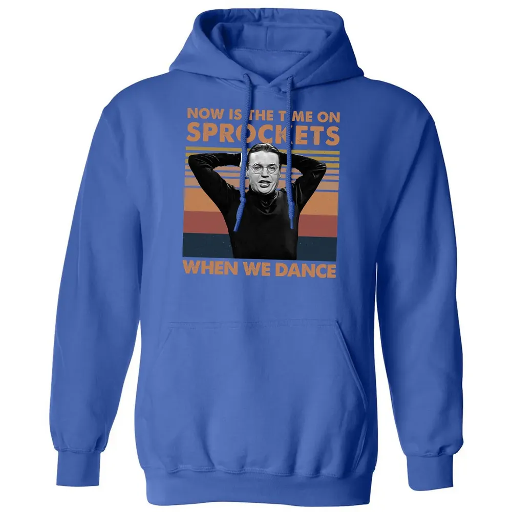 Now Is The Time On Sprockets When We Dance Classic Unisex Hoodie - 9