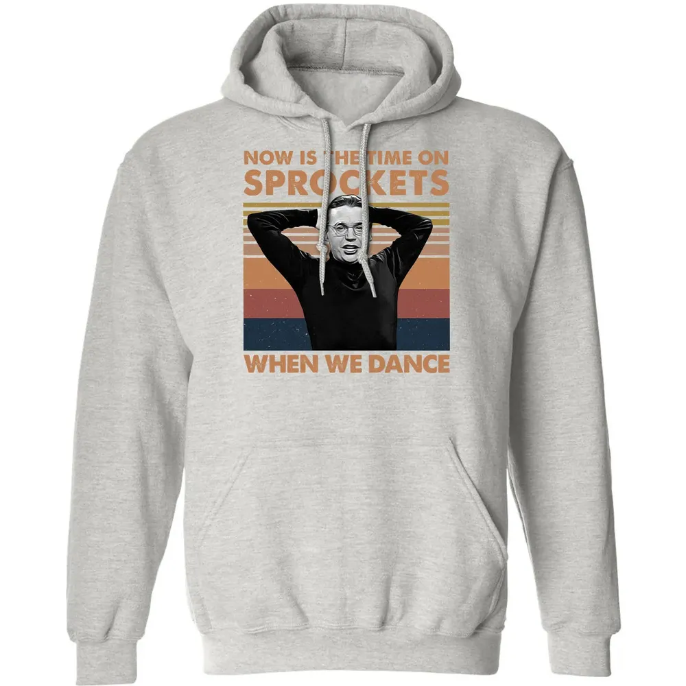 Now Is The Time On Sprockets When We Dance Classic Unisex Hoodie - 8