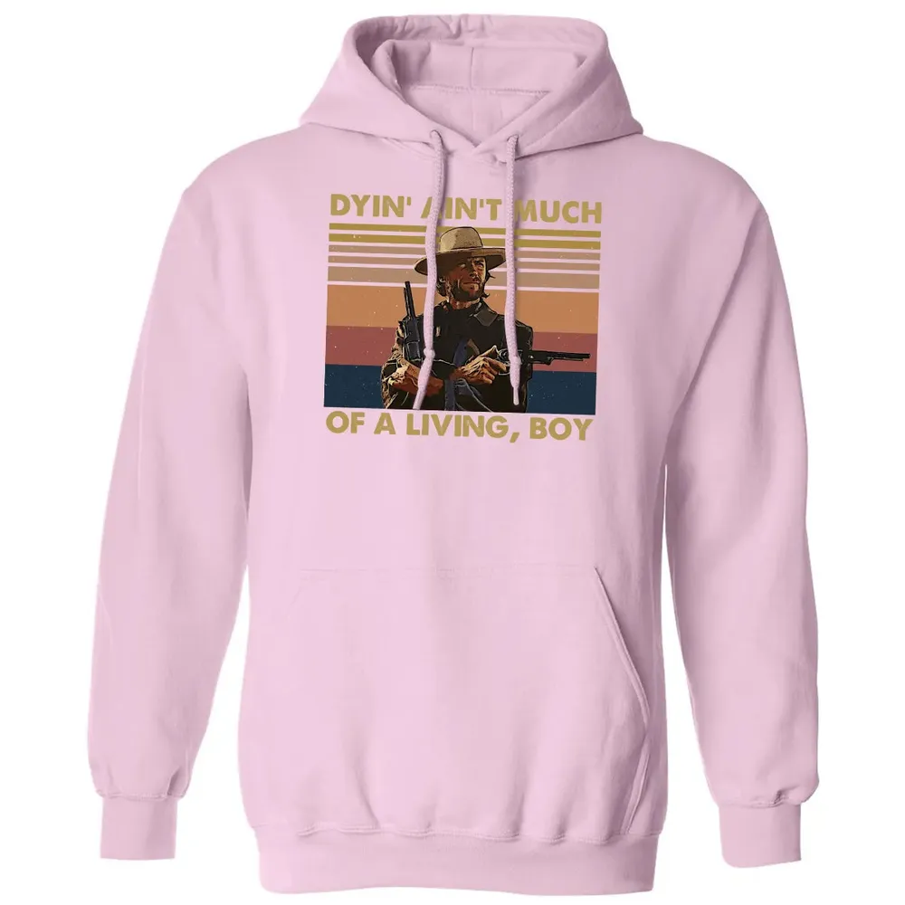 Dyin' ain't much of a living, boy Classic Unisex Hoodie - 3