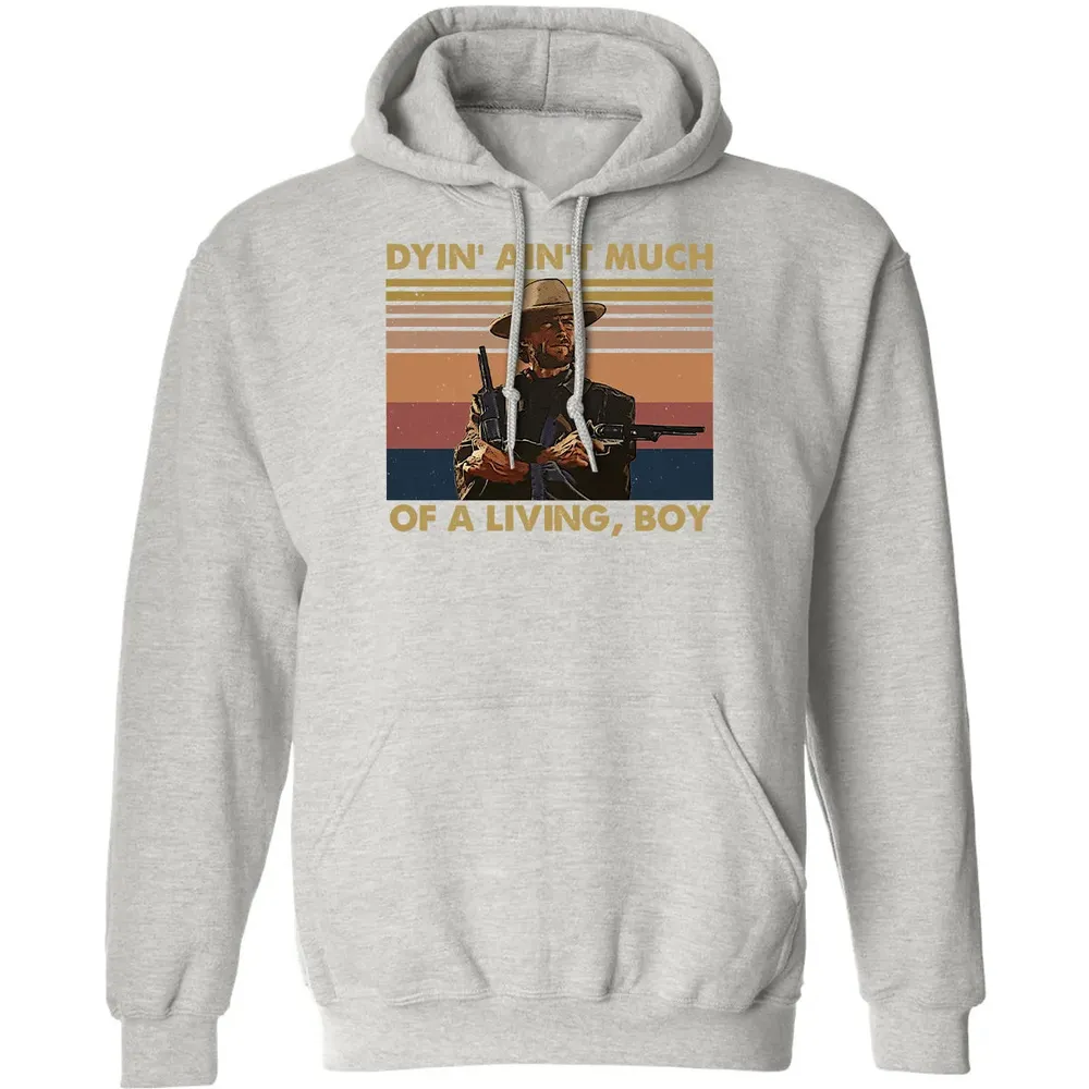 Dyin' ain't much of a living, boy Classic Unisex Hoodie - 8