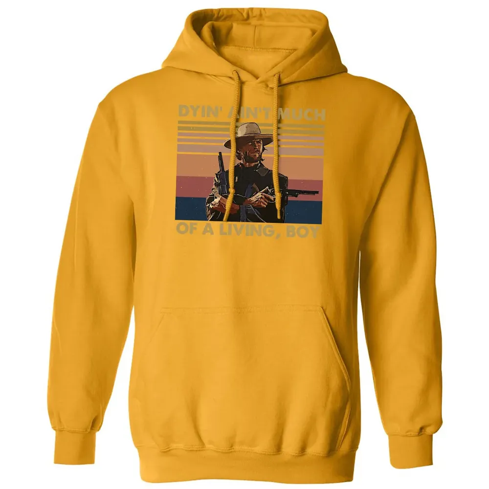 Dyin' ain't much of a living, boy Classic Unisex Hoodie - 12