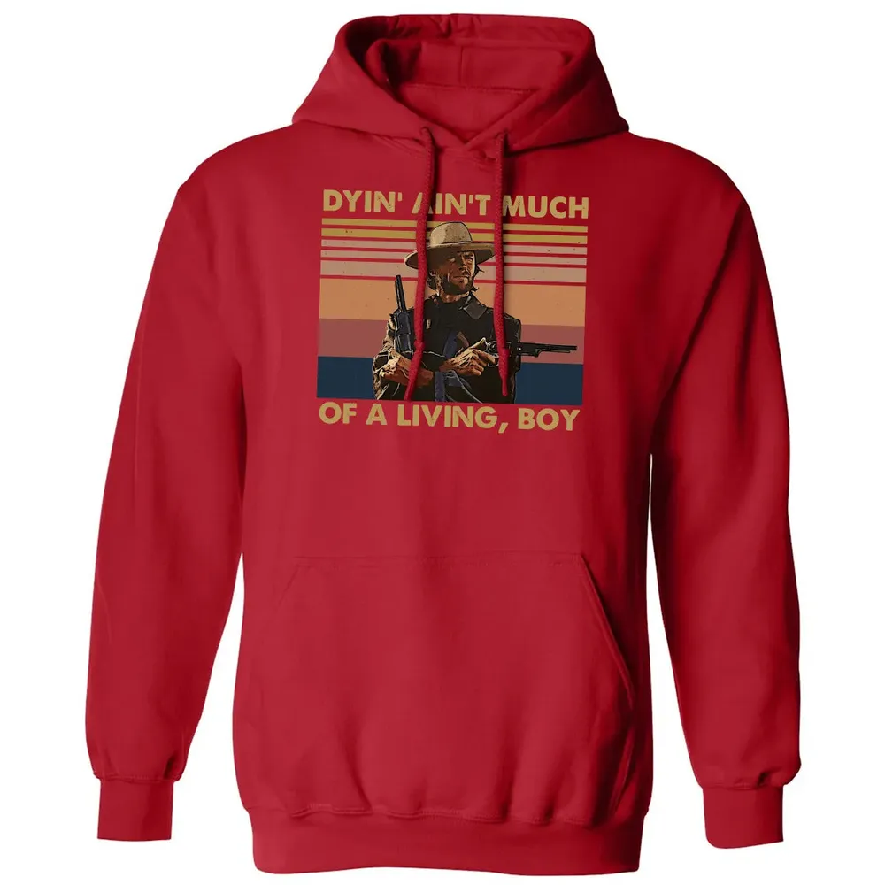 Dyin' ain't much of a living, boy Classic Unisex Hoodie - 5