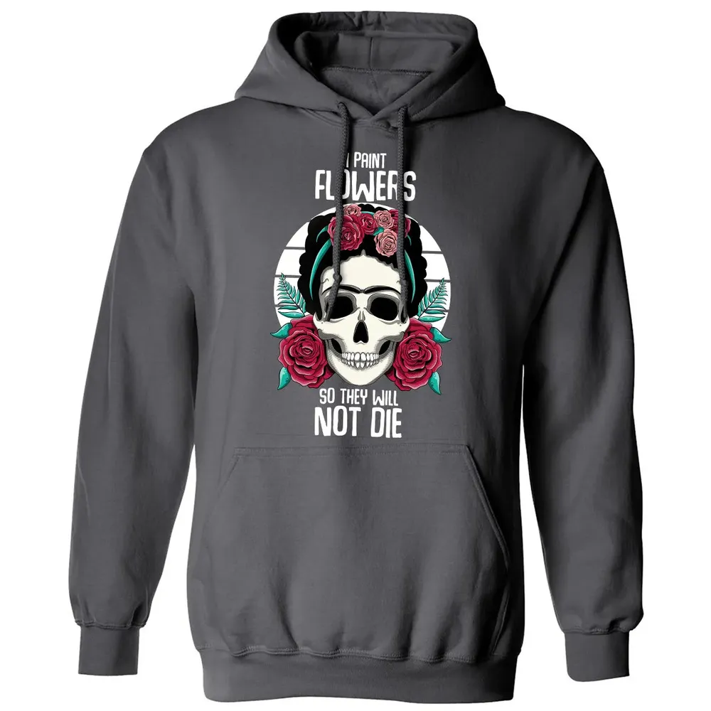 I Paint Flowers So They Will Not Die Classic Unisex Hoodie - 7