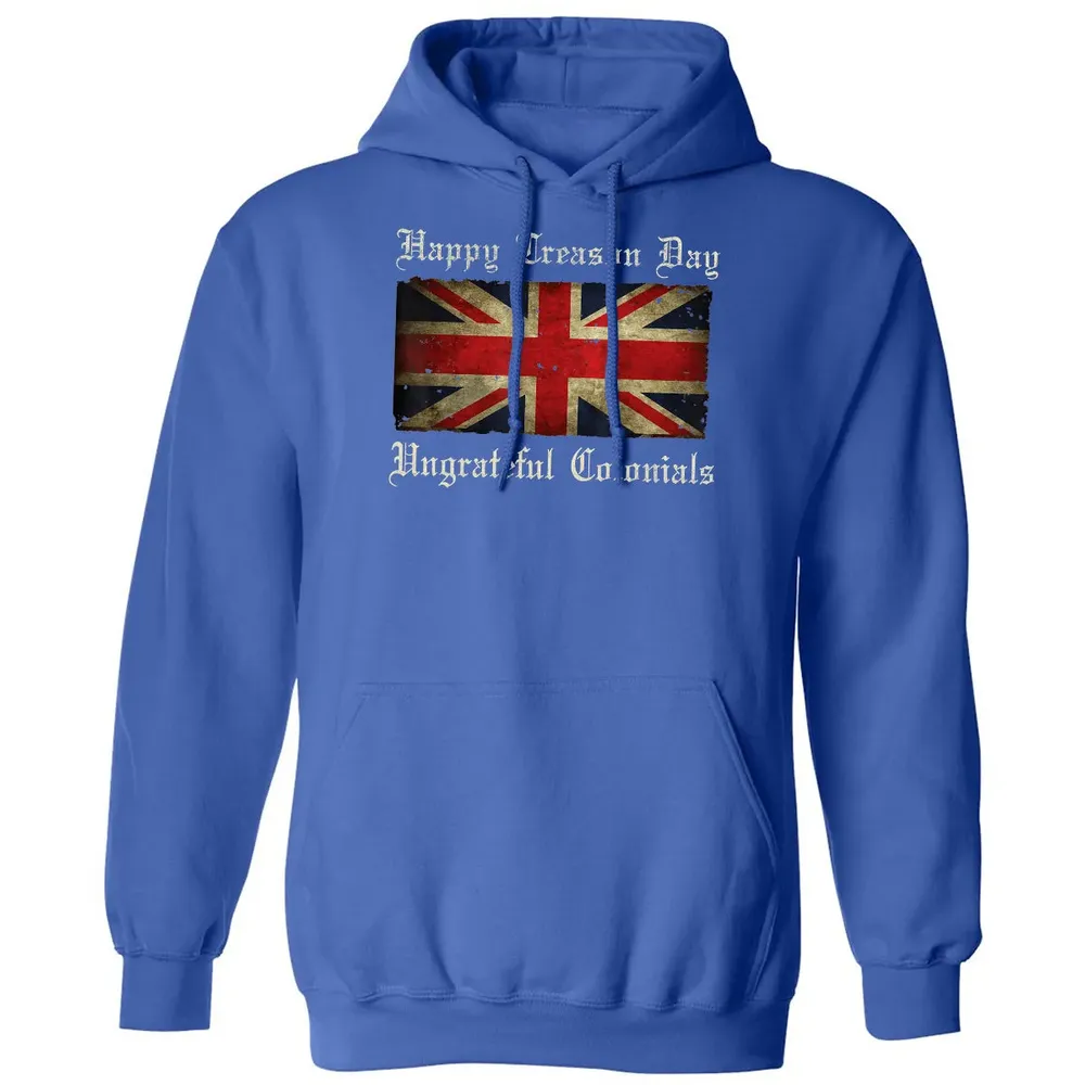 Happy Treason Day Ungrateful Colonials  For 4th of July Classic Unisex Hoodie - 9