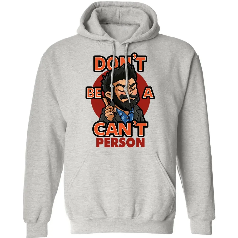 Donâ€™t Be A Canâ€™t Person Classic Unisex Hoodie - 8