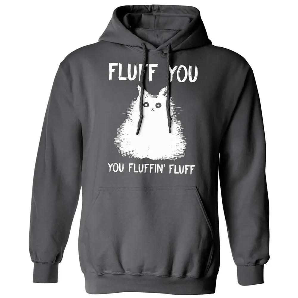 Fluff You You Fluffin' Fluff  Funny Cat Kitten s Classic Unisex Hoodie - 7
