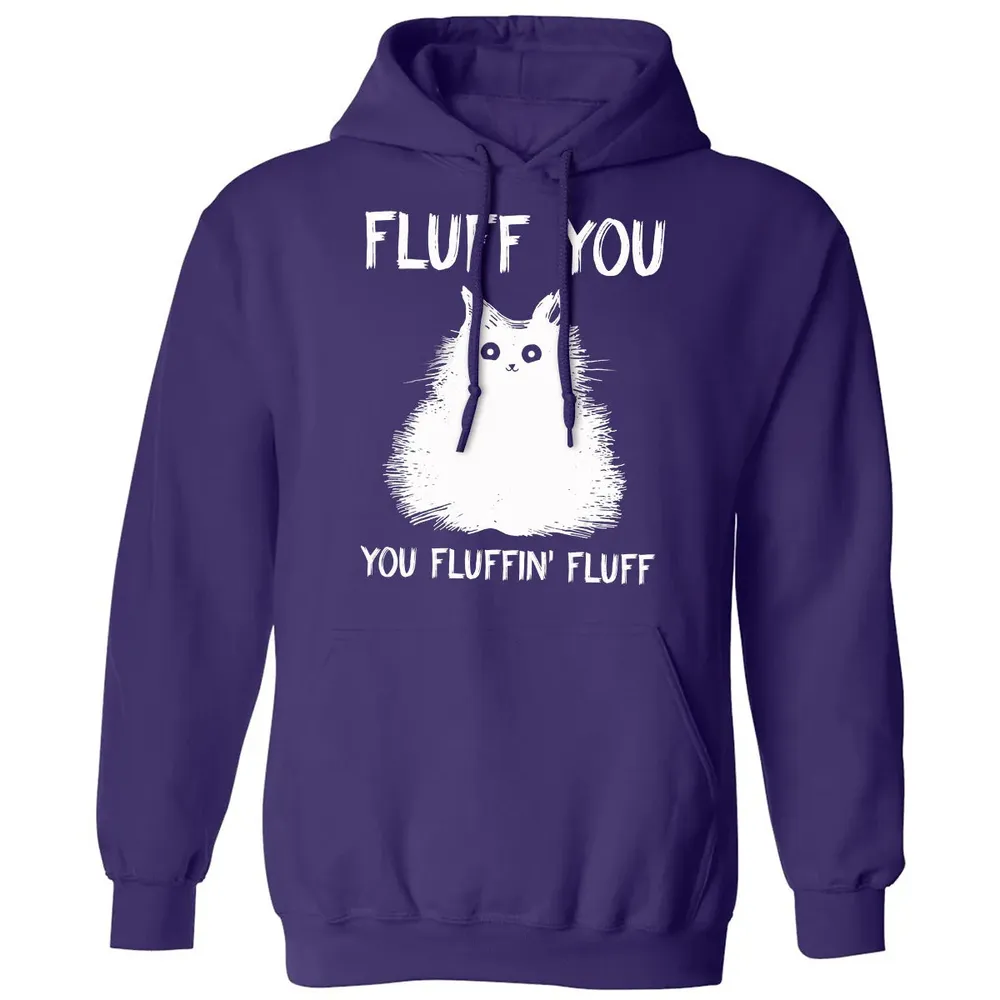 Fluff You You Fluffin' Fluff  Funny Cat Kitten s Classic Unisex Hoodie - 6