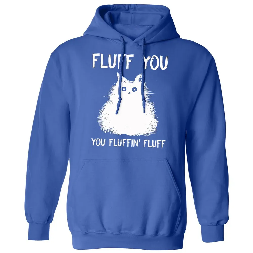 Fluff You You Fluffin' Fluff  Funny Cat Kitten s Classic Unisex Hoodie - 9