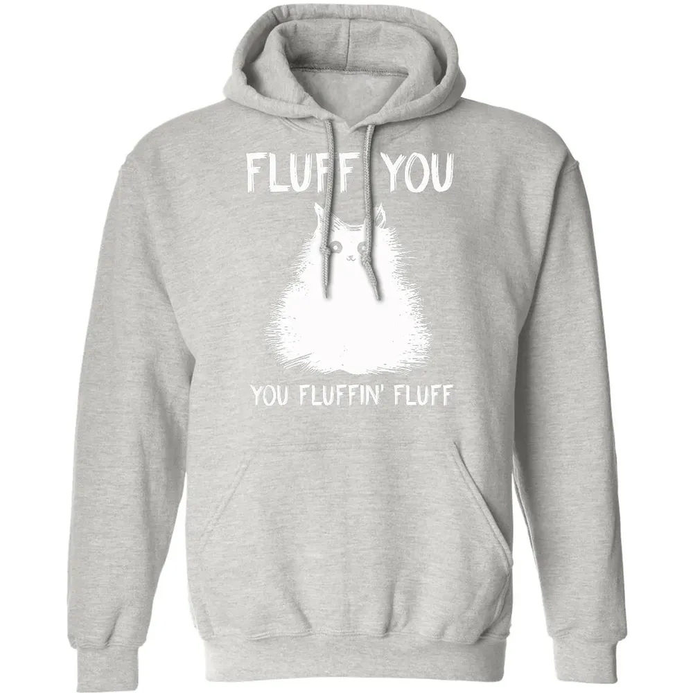 Fluff You You Fluffin' Fluff  Funny Cat Kitten s Classic Unisex Hoodie - 8