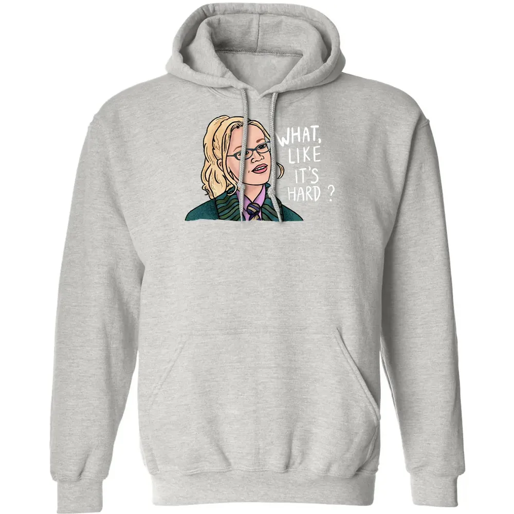 What, Like It's Hard? Classic Unisex Hoodie - 8