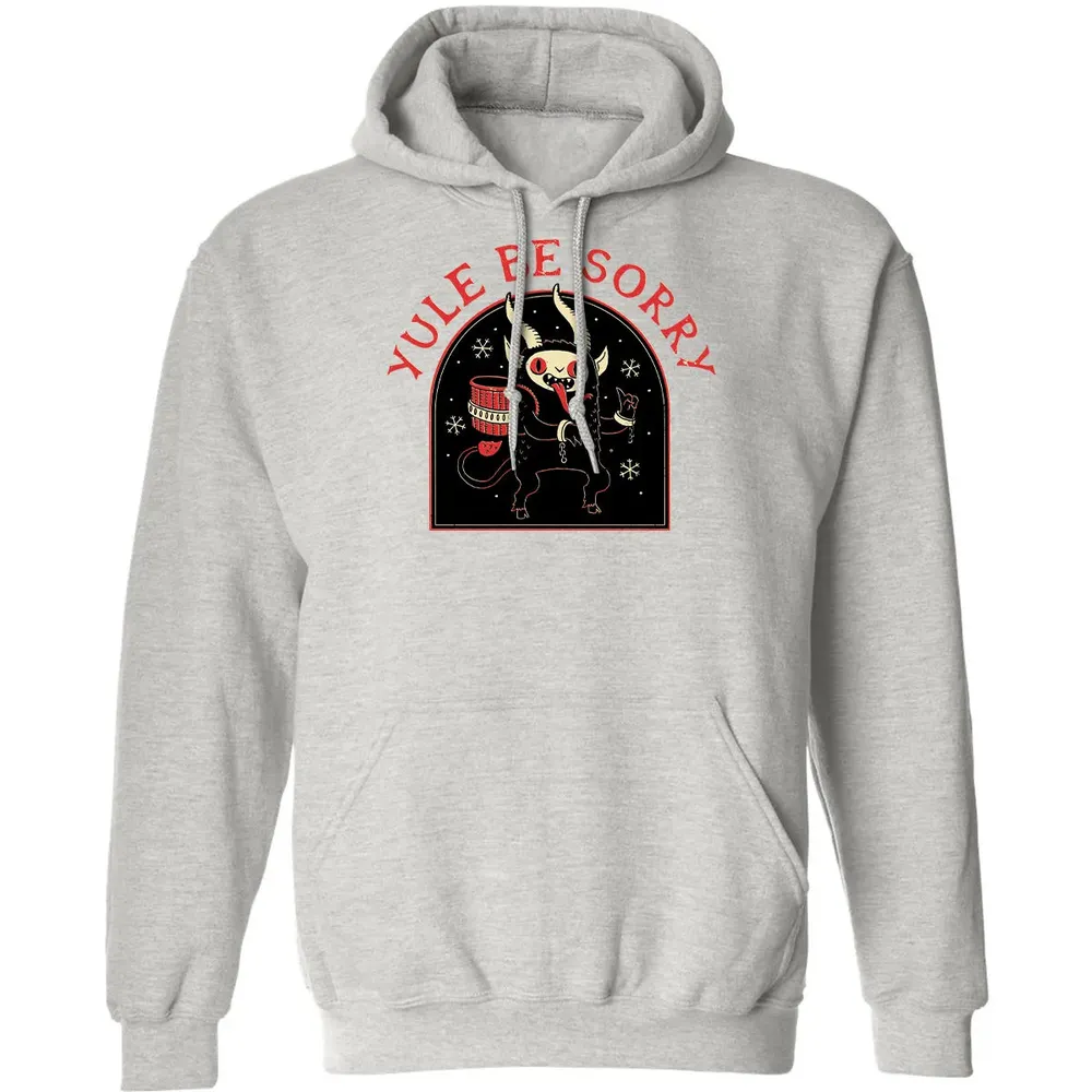 Yule Be Sorry Classic Unisex Hoodie - 8