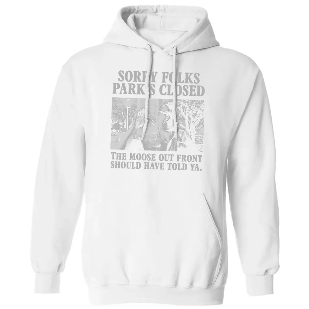 Sorry Folks Parks Closed Classic Unisex Hoodie - 11