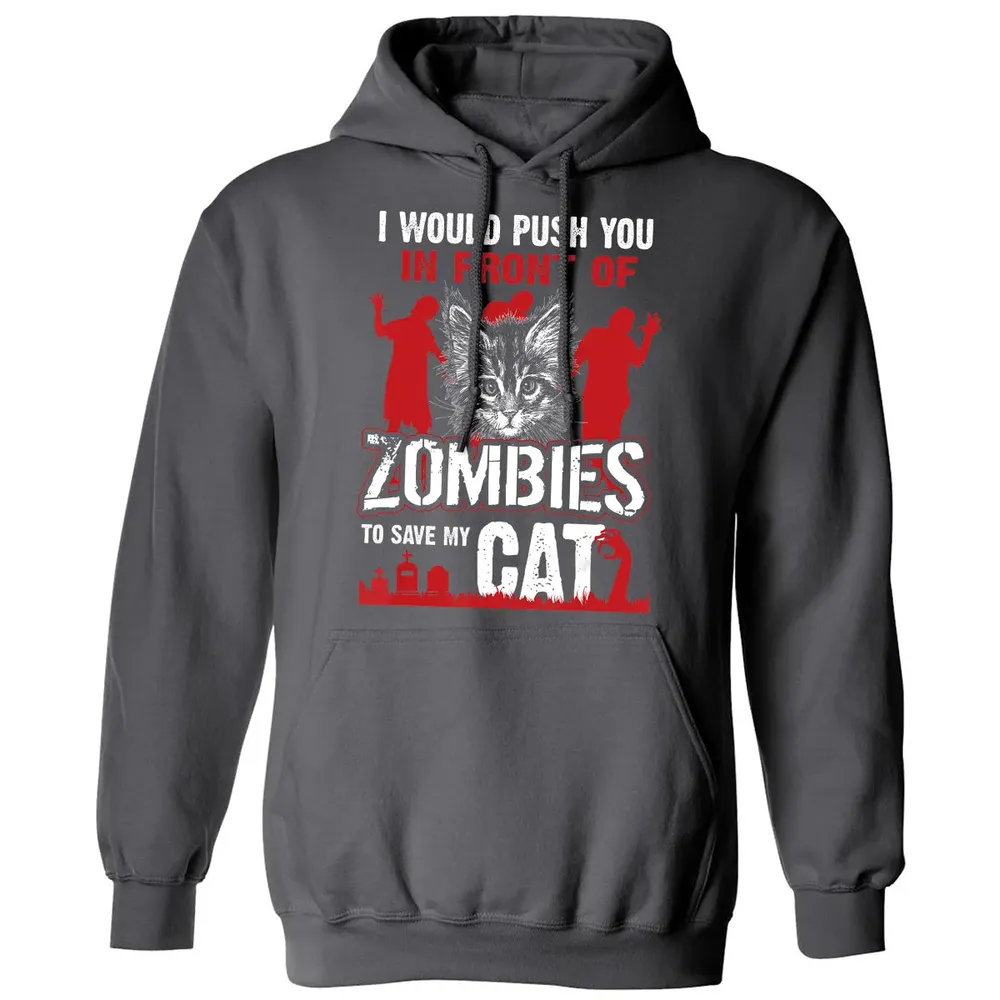 I Would Push You In Front Of Zombies To Save My Cat Classic Unisex Hoodie - 7